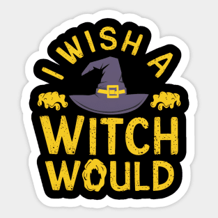 i wish a witch would Sticker